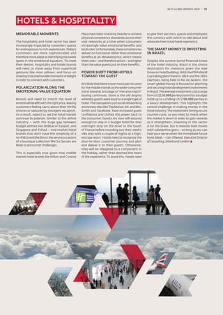 BEST GLOBAL BRANDS 200100 / 55




HOTELS & HOSPITALITY
MEMORABLE MOMENTS                                    Plaza have been investing heavily to achieve        to give their partners, guests and employees
                                                     physical consistency standards across their         the currency with which to talk about and
The hospitality and hotel sector has been            vast networks at a time when consumers              advocate their total hotel experience.
increasingly impacted by customers’ quests           increasingly value emotional beneﬁts and
for and exposure to rich experiences. Today’s        local color. Unfortunately, these consistencies     THE SMART MONEY IS INVESTING
customers are more sophisticated and                 deliver on functional rather than emotional         IN BRAZIL
therefore more adept at identifying the sweet        beneﬁts at an elevated price, which means
spots in the emotional equation. To meet             their costs – and therefore prices – are higher     Despite the current torrid ﬁnancial times
their desires, hospitality and hotels brands         than the value guests put on their beneﬁts.         of the hotel industry, Brazil is the choice
will need to move away from superficial                                                                  destination for investors given the lead
gestures like nicer pillows, and focus on            POWER SHIFT FROM HOTELS                             times on hotel building. With the FIFA World
creating truly memorable moments of delight          TOWARD THE GUEST                                    Cup taking place there in 2014 and the 2016
in order to connect with customers.                                                                      Olympics being held in Rio de Janeiro, the
                                                     It is likely that there is even more pain to come   smart global money is focused on planning
POLARIZATION ALONG THE                               for the middle market as the wider consumer         and securing hotel development investments
EMOTIONAL-VALUE EQUATION                             trend towards bricolage or “mix-and-match”          in Brazil. The average investment costs range
                                                     buying continues. Gone is the old dogma             from US $150,000 per key (room) for a budget
Brands will need to match the level of               whereby guests were loyal to a single type of       hotel up to a chilling US $700,000 per key in
emotional beneﬁt with the right price, leaving       hotel. The transparency of social networking        a luxury development. This highlights the
customers feeling savvy about their thrifty          and review sites like TripAdvisor, Mr. and Mrs.     central challenge in making money in the
choices or seduced by indulgent escapism.            Smith and Facebook, have increased guest            hotel industry: The investment timing occurs
As a result, expect to see the hotel market          conﬁdence and shifted the power back to             counter-cycle, so you need to invest when
continue to polarize. Similar to the airline         the consumer. Guests are now self-assured           the market is down in order to gain rewards
industry – with the huge gap between                 enough to stay in a budget hotel for that           as it strengthens. Investing in this sector
budget airlines like JetBlue or EasyJet, and         overnight stop on the drive to the South            is for the brave, but it rewards bold moves
Singapore and Etihad – mid-market hotel              of France before rounding out their week’s          with substantive gains – as long as you can
brands that don’t have the simplicity of a           villa stay with a couple of nights at a high-       hold your nerve when the immediate future
no-frills brand like Ibis or the service occasions   end spa resort. Hotels need to recognize the        looks bleak. – Iain Ellwood, Executive Director
of a boutique collection like Six Senses are         door-to-door customer journey and plan              of Consulting, Interbrand London
likely to encounter challenges.                      and deliver it to their guests. Otherwise,
                                                     they will be relegated to a component in
This is especially true given that middle            the holiday, rather than deemed the heart
market hotel brands like Hilton and Crowne           of the experience. To avoid this, hotels need
 