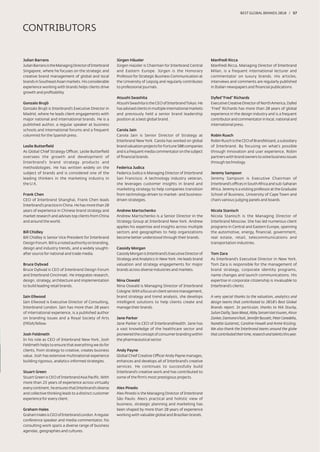 BEST GLOBAL BRANDS 200100 / 57



CONTRIBUTORS


Julian Barrans                                          Jürgen Häusler                                          Manfredi Ricca
Julian Barrans is the Managing Director of Interbrand   Jürgen Haüsler is Chairman for Interbrand Central       Manfredi Ricca, Managing Director of Interbrand
Singapore, where he focuses on the strategic and        and Eastern Europe. Jürgen is the Honorary              Milan, is a frequent international lecturer and
creative brand management of global and local           Professor for Strategic Business Communication at       commentator on luxury brands. His articles,
brands in Southeast Asian markets. His considerable     the University of Leipzig and regularly contributes     interviews and comments are regularly published
experience working with brands helps clients drive      to professional journals.                               in Italian newspapers and ﬁnancial publications.
growth and proﬁtability.
                                                        Atsushi Iwashita                                        Dyfed “Fred” Richards
Gonzalo Brujó                                           Atsushi Iwashita is the CEO of Interbrand Tokyo. He     Executive Creative Director of North America, Dyfed
Gonzalo Brujó is Interbrand’s Executive Director in     has advised clients in multiple international markets   “Fred” Richards has more than 20 years of global
Madrid, where he leads client engagements with          and previously held a senior brand leadership           experience in the design industry and is a frequent
major national and international brands. He is a        position at a best global brand.                        contributor and commentator in local, national and
published author, a regular speaker at business                                                                 international press.
schools and international forums and a frequent         Carola Jain
columnist for the Spanish press.                        Carola Jain is Senior Director of Strategy at           Robin Rusch
                                                        Interbrand New York. Carola has worked on global        Robin Rusch is the CEO of BrandWizard, a subsidiary
Leslie Butterﬁeld                                       brand valuation projects for Fortune 500 companies      of Interbrand. By focusing on what’s possible
As Global Chief Strategy Officer, Leslie Butterﬁeld     and is a frequent media commentator on the subject      through innovation and user experience, Robin
oversees the growth and development of                  of ﬁnancial brands.                                     partners with brand owners to solve business issues
Interbrand’s brand strategy products and                                                                        through technology.
methodologies. He has written widely on the             Federica Judica
subject of brands and is considered one of the          Federica Judica is Managing Director of Interbrand      Jeremy Sampson
leading thinkers in the marketing industry in           San Francisco. A technology industry veteran,           Jeremy Sampson is Executive Chairman of
the U.K.                                                she leverages customer insights in brand and            Interbrand’s offices in South Africa and sub-Saharan
                                                        marketing strategy to help companies transition         Africa. Jeremy is a visiting professor at the Graduate
Frank Chen                                              from technology-driven to market- and business-         School of Business, University of Cape Town and
CEO of Interbrand Shanghai, Frank Chen leads            driven strategies.                                      chairs various judging panels and boards.
Interbrand’s practice in China. He has more than 20
years of experience in Chinese brand strategy and       Andrew Martschenko                                      Nicola Stanisch
market research and advises top clients from China      Andrew Martschenko is a Senior Director in the          Nicola Stanisch is the Managing Director of
and around the world.                                   Strategy Group at Interbrand New York. Andrew           Interbrand Moscow. She has led numerous client
                                                        applies his expertise and insights across multiple      programs in Central and Eastern Europe, spanning
Bill Chidley                                            sectors and geographies to help organizations           the automotive, energy, ﬁnancial, government,
Bill Chidley is Senior Vice President for Interbrand    become better understood through their brands.          real estate, retail, telecommunications and
Design Forum. Bill is a noted authority on branding,                                                            transportation industries.
design and industry trends, and a widely sought-        Cassidy Morgan
after source for national and trade media.              Cassidy Morgan is Interbrand’s Executive Director of    Tom Zara
                                                        Strategy and Analytics in New York. He leads brand      As Interbrand’s Executive Director in New York,
Bruce Dybvad                                            valuation and strategy engagements for major            Tom Zara is responsible for the management of
Bruce Dybvad is CEO of Interbrand Design Forum          brands across diverse industries and markets.           brand strategy, corporate identity programs,
and Interbrand Cincinnati. He integrates research,                                                              name changes and launch communications. His
design, strategy, architecture and implementation       Nina Oswald                                             expertise in corporate citizenship is invaluable to
to build leading retail brands.                         Nina Oswald is Managing Director of Interbrand          Interbrand’s clients.
                                                        Cologne. With a focus on client service management,
Iain Ellwood                                            brand strategy and trend analysis, she develops         A very special thanks to the valuation, analytics and
Iain Ellwood is Executive Director of Consulting,       intelligent solutions to help clients create and        design teams that contributed to 2010’s Best Global
Interbrand London. Iain has more than 20 years          manage their brands.                                    Brands report. In particular, thanks to Nik Stucky,
of international experience, is a published author                                                              Julian Dailly, Sean Mead, Abby Jansen Van Vuuren, Alrun
on branding issues and a Royal Society of Arts          Jane Parker                                             Zanker, Damiano Vitali, Jennifer Bassett, Peter Cenedella,
(FRSA) fellow.                                          Jane Parker is CEO of InterbrandHealth. Jane has        Nanette Gutierrez, Caroline Howell and Annie Kissling.
                                                        a vast knowledge of the healthcare sector and           We also thank the Interbrand teams around the globe
Josh Feldmeth                                           pioneered the concept of consumer branding within       that contributed their time, research and talents this year.
In his role as CEO of Interbrand New York, Josh         the pharmaceutical sector.
Feldmeth helps to ensure that everything we do for
clients, from strategy to creative, creates business    Andy Payne
value. Josh has extensive multinational experience      Global Chief Creative Officer Andy Payne manages,
building rigorous, analytics-informed strategies.       enhances and develops all of Interbrand’s creative
                                                        services. He continues to successfully build
Stuart Green                                            Interbrand’s creative work and has contributed to
Stuart Green is CEO of Interbrand Asia Paciﬁc. With     some of the ﬁrm’s most prestigious projects.
more than 25 years of experience across virtually
every continent, he ensures that Interbrand’s diverse   Alex Pinedo
and collective thinking leads to a distinct customer    Alex Pinedo is the Managing Director of Interbrand
experience for every client.                            São Paulo. Alex’s practical and holistic view of
                                                        business, strategic planning and marketing has
Graham Hales                                            been shaped by more than 20 years of experience
Graham Hales is CEO of Interbrand London. A regular     working with valuable global and Brazilian brands.
conference speaker and media commentator, his
consulting work spans a diverse range of business
agendas, geographies and cultures.
 