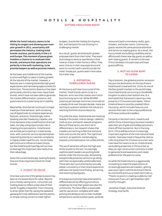 H O T E L S                &        H O S p i T A L i T y
                                                       GETTiNG ExECuTiON RiGHT




while the hotel industry seems to be              budgets, brands like Holiday Inn express,          restaurant (with a monetary credit), gym,
hitting its targets and showing year-over-        Ibis, and Hampton Inn are thriving in a            showers, and locker rooms. Community
year growth in 2011, uncertainty still            challenging market.                                guests receive the same personal attention
permeates the industry, making hotel                                                                 and service as staying guests. as a result, the
brands cautious, particularly in the u.S.         as a result, guests are looking for greater        luxury hotels are building credibility and an
and Europe. This moment of pause gives            empowerment from their hotel. they want            affinity with these new day guests as well as
hoteliers a chance to re-evaluate their           technology to work as seamlessly in their          with staying guests. It remains to be seen
brands, and ensure that operations are            hotel as it does in their home or office. they     if this translates into paid stays and loyal
perfectly in line with marketing: to be           want choices in their stay experience and          guests/affinity.
promise keepers as well as promise makers.        want to connect with a world outside the
                                                  hotel. simply put, guests want more value                   3. NOT-SO-SLOw BOAT
at the lower and middle end of the market,        from their stay.                                                  TO CHiNA
a continued flight to value is fueling growth.
at the top end of the market, however, a                       2. pOTENTiAL                          top or bottom, the global economic recession
features war is creating extremely high guest               TuRBuLENCE AHEAD                         has put one destination on the top of every
expectations and narrowing opportunities for                                                         hotel brand’s travel wish list: China. as one of
distinction. the economic downturn has been       at the luxury and near-luxury end of the           the few growth markets in the world today,
particularly unkind to new mass-tique hotel       market, hotel brands seems to be in a              more hotel brands are turning to the Middle
brands, which have not been able to generate      features- arms race that creates short-term        Kingdom to add to their bottom line. It is
the market differentiation, presence, and         buzz but long-term risk. While reVPar              estimated that starwood is opening a new
guest volume to sustain long-term viability.      (revenue per average room) has continued on        property in China every two weeks. Hilton
                                                  a steady climb over the past decade, many are      Hotels & resorts recently unveiled Hilton
Meanwhile, the Internet continues to shape        starting to question whether the industry is       Haunying, which includes features and
travel purchase behavior, with increasing         reaching the limits of price elasticity.           services that cater to the unique preferences
use of digital tools to compare experiences,                                                         of Chinese outbound travellers.
features, and price. Interestingly, online        to justify the rates, hotel brands are investing
booking sites like travelocity, expedia, and      heavily in formulaic interior design, celebrity    Certainly in the short-term, travel to and
Ctrip represent only a small fraction of actual   chefs du jour, and lavish rewards programs.        within China is booming as business travelers
sales, but play a disproportionate role in        Many of these tactics are short-term               seek their pot of gold and holiday pensioners
shaping price perceptions. Hotel brands           differentiators, but research shows that           check off their bucket list. But in the long-
are actively participating in travel review       travelers are starting to feel that everyone       term, China will become an increasingly
sites, with customer service representatives      looks and sounds the same. the nightmare           important segment of the international hotel
responding directly to customer complaints        scenario: an apathetic market edging               market. overseas travel is frequently cited as
in highly visible travel forums. social media     towards commoditization not unlike airlines.       a life-long dream for Chinese consumers who
will continue to influence travel choices,                                                           now have the means to do so. Hotels brands
but few hotel brands have figured out how         the sea of sameness will put the high-end          are building properties in China as fast as
to leverage this important new medium to          of the market to the test. Increasingly            they can sign construction contracts in order
their advantage.                                  sophisticated travelers are putting hotel          to generate brand awareness and create
                                                  brands under the microscope, demanding             preference for the years to come.
Given the current landscape, looking forward,     exceptionally proactive service to go along
here are three important trends for hotel         with their exceptionally comfortable beds.         so while the hotel industry is aggressively
brands:                                           those who don’t just promise but actually          innovating to meet the expectations of
                                                  deliver consistency in their brand experience      increasingly experienced travelers, getting
           1. FLiGHT TO vALuE                     will have a far easier time finding, attracting,   execution right is still the dominant theme.
                                                  and retaining loyal guests.                        as one Interbrand luxury hotel client told us,
one clear outcome of the global recession has                                                        “there’s no point in creating a celebrity chef
been an increased desire for value. Beyond        one way luxury brands have attempted to            restaurant if you can’t get breakfast right.”
just a money-saving tactic, consumers are         differentiate are by offering promotions           Food for thought.
trading down to reflect a new view of their       targeting not only their guests but also the
world: frugality is beautiful. From choosing      community. the setai offers a reasonable           -Jonathan Chajet, executive director
to drive rather than fly, saving the weekend      rate for spa service complete with valet           strategy, asia Pacific
getaway for truly celebration-worthy events,      parking and all day access to their multiple
or simply cutting corners to meet tighter         temperature-varied outdoor pools, poolside



                                                                            61
                                                           Best GloBal Brands 2011 by Interbrand
 