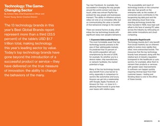 20 21bestglobalbrands.com #BGB2015
Top riser Facebook, for example, has
succeeded in changing the way people
around the world connect and stay in
touch, while new entrant PayPal has
evolved the way people and businesses
transact. The ability to influence actions
relies not only on an innovative offer, but
on communicating the value or benefit
of that behavioral change to the market.
There are several factors at play, which
imbue the top technology brands with
significant sway over people’s behaviors.
1. Expansive Addressable Markets
The most formidable asset that top
technology brands possess is the
size of their addressable markets.
It’s predicted that 70 percent of
the world’s population will own
smartphones by the end of 2016,
for example. So whether you’re a
device maker, chip manufacturer,
or network facilitator, the market
potential is huge.
Many of the top technology brands
also benefit from a low barrier to
entry, especially in comparison to
sectors like automotive and luxury.
Anyone can get into a relationship
with Google, Apple, Facebook, or
Amazon for free—or close to it—
allowing these brands to grow their
user bases with relative ease.
The accessibility and reach of
technology brands on the consumer
side also fuel growth on the
enterprise side, as the number of
connected users contributes to the
burgeoning big data pool and the
ever-billowing cloud. Even long-
standing technology brands like
Intel, founded in 1968, have kept well
afloat in the face of waning PC sales
across the industry by refocusing on
data center innovations and cloud
computing.
2. Geared for Rapid Growth
Technology brands don’t only benefit
from broad markets, but an inherent
ability to evolve more rapidly than
other, more entrenched brands. The
resources that the top technology
brands have amassed, along with the
relative lack of industry regulation
(compared to the healthcare or auto
sectors, for example), allow them to
reinvent their products or services
with greater ease. Improvements
to software can happen quickly,
requiring minimal input from their
customer bases—testing and
iterating ideas is core to the ethos
of these brands.
Technology: The Game-
Changing Sector
By Antoine Veliz, Chief Experience Officer and
Forest Young, Senior Creative Director
The 13 technology brands in this
year’s Best Global Brands report
represent more than a third (33.5
percent) of the table’s USD $1.7
trillion total, making technology
this year’s leading sector by value.
Today’s top technology brands have
gone beyond the introduction of a
successful product or service—they
have delivered on the true measure
of innovation: the ability to change
the behaviors of the many.
 
