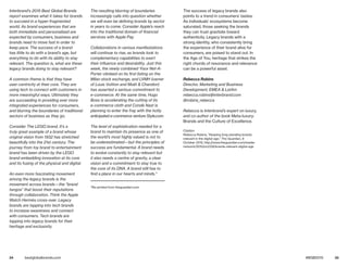34 35bestglobalbrands.com #BGB2015
Interbrand’s 2015 Best Global Brands
report examines what it takes for brands
to succeed in a hyper-fragmented
world. As brand experiences that are
both immediate and personalised are
expected by consumers, business and
brands need to move fast in order to
keep pace. The success of a brand
has little to do with a brand’s age, but
everything to do with its ability to stay
relevant. The question is, what are these
legacy brands doing to stay relevant?
A common theme is that they have
user-centricity at their core. They are
using tech to connect with customers in
more meaningful ways. Ultimately they
are succeeding in providing ever more
integrated experiences for consumers,
and blurring the boundaries of traditional
sectors of business as they go.
Consider The LEGO brand. It’s a
truly great example of a brand whose
original vision from 1932 has stretched
beautifully into the 21st century. The
journey from toy brand to entertainment
brand has been driven by the LEGO
brand embedding innovation at its core
and its fusing of the physical and digital.
An even more fascinating movement
among the legacy brands is the
movement across brands—the “brand
tangos” that boost their reputations
through collaboration. Think the Apple
Watch Hermès cross-over. Legacy
brands are tapping into tech brands
to increase awareness and connect
with consumers. Tech brands are
tapping into legacy brands for their
heritage and exclusivity.
The resulting blurring of boundaries
increasingly calls into question whether
we will even be defining brands by sector
in years to come. Consider Apple’s reach
into the traditional domain of financial
services with Apple Pay.
Collaborations in various manifestations
will continue to rise, as brands look to
complementary capabilities to exert
their influence and desirability. Just this
week, the newly combined Yoox Net-A-
Porter climbed on its first listing on the
Milan stock exchange, and LVMH (owner
of Louis Vuitton and Moët & Chandon)
has asserted a serious commitment to
e-commerce. At the same time, Hugo
Boss is accelerating the cutting of its
e-commerce cloth and Condé Nast is
planning to enter the fray with the hotly
anticipated e-commerce venture Style.com.
The level of sophistication needed for a
brand to maintain its presence as one of
the world’s most highly valued is not to
be underestimated—but the principles of
success are fundamental. A brand needs
to evolve constantly to stay relevant but
it also needs a centre of gravity, a clear
vision and a commitment to stay true to
the core of its DNA. A brand still has to
find a place in our hearts and minds.*
*Re-printed from theguardian.com
The success of legacy brands also
points to a trend in consumers’ tastes:
As individuals’ ecosystems become
saturated, those seeking the brands
they can trust gravitate toward
authenticity. Legacy brands with a
strong identity, who consistently bring
the experience of their brand alive for
consumers, are poised to stand out. In
the Age of You, heritage that strikes the
right chords of resonance and relevance
can be a powerful asset.
Rebecca Robins
Director, Marketing and Business
Development, EMEA & LatAm
rebecca.robins@interbrand.com
@robins_rebecca
Rebecca is Interbrand’s expert on luxury,
and co-author of the book Meta-luxury:
Brands and the Culture of Excellence.
Citation
Rebecca Robins, “Keeping long-standing brands
relevant in the digital age,” The Guardian, 9
October 2015, http://www.theguardian.com/media-
network/2015/oct/09/brands-relevant-digital-age
 