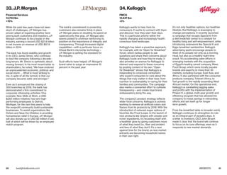 80 81bestglobalbrands.com #BGB2015
While the past few years have not been
short of challenges, J.P. Morgan has
proven adept at regaining positive favor
among both customers and investors. J.P.
Morgan continues to be a leader in the
industry, earning a record USD $21.8 billion
in net income on revenue of USD $97.9
billion in 2014.
The bank has found stability and growth
in its CEO, Jamie Dimon, who continues
to lead the company following a decade-
long tenure. Mr. Dimon is optimistic about
moving forward. In his most recent letter to
shareholders, he noted, “We have endured
an unprecedented economic, political, and
social storm. … What is most striking to
me, in spite of all the turmoil, is that our
company became safer and stronger.”
Even as it announced the closing of
300 branches by 2016, the bank has
demonstrated a firm commitment to
corporate citizenship activities. One
example: New Skills at Work, a USD
$250 million initiative, has sent high-
performing employees to Detroit,
Michigan, for the next five years to help
the nonprofit community build sustainable
businesses. To assist organizations like
Oxfam and Save the Children in providing
humanitarian relief in Europe, J.P. Morgan
will also donate up to USD $2 million in aid,
half of which will be driven by an employee
match program.
The bank’s commitment to protecting
customers also remains firmly in place.
J.P. Morgan plans on doubling its spend on
cybersecurity this year. J.P. Morgan also
seems poised to continue reinforcing its
position on the importance of integrity and
transparency. Through increased digital
capabilities—with a particular focus on
Chase Bank’s microchip technology—
J.P. Morgan is setting the standard for
the industry.
Such efforts have helped J.P. Morgan’s
brand value to surge an impressive 10
percent in the past year.
Kellogg’s wants to hear from its
consumers: It wants to connect with them
and discover how they start their days.
This is a particular priority within the
rapidly changing and increasingly health-
conscious food landscape.
Kellogg’s has taken a proactive approach,
for example, with its “Open for Breakfast”
forum, which invites people to ask
questions and share their concerns about
Kellogg’s foods and how they’re made. It
also provides an avenue for Kellogg’s to
interact and respond to these concerns
by posting content of its own. “Open
for Breakfast” shows that Kellogg’s is
responding to conscious consumers
who expect companies to care about the
things that truly matter in their lives: from
nutrition to sustainability to caring for their
families and communities. The campaign
also marks a concerted effort to cultivate
transparency—and create loyal brand
ambassadors along the way.
The company’s product strategy reflects
wider food concerns. Kellogg’s is actively
working to remove all artificial colors and
flavors from its products by 2018. With the
introduction of reduced-sugar options of
favorites like Froot Loops, to the launch of
new products like Origins with simpler and
richer ingredients, it’s recasting itself with
a healthier glow by giving customers more
of what they need (i.e., fiber and protein)
and less of what they don’t. It’s a race
against time for the brand, as new market
entrants are becoming household names
in their own right.
It’s not only healthier options, but healthier
lifestyle, that Kellogg’s is leveraging to
change perceptions. It recently launched
a campaign that recasts Special K from
a diet breakfast cereal to a catalyst for
healthy living and self-empowerment, while
introducing extensions like Special K and
Eggo breakfast sandwiches. Kellogg’s
advertising spots encourage people to
think of its cereals not only as a morning
ritual, but also as a healthy night-time
snack. It’s accelerating sales efforts in
emerging markets with the acquisition
of Egypt’s leading cereal company, Mass
Food Group, which owns locally popular
brands and exports to more than 30
markets, including Europe, East Asia, and
Africa. It also partnered with the consumer
products company, Tolaram Africa, to
fuel growth in the rapidly expanding West
African market. On the operational end,
Kellogg’s is combatting lagging sales
and profits with the implementation of
Project K, a global, multi-year growth and
efficiency program that has allowed the
company to invest savings in rebranding
efforts and set itself up for longer
term growth.
From the breakfast table to broader world,
Kellogg’s continues to strengthen its role
as an integral part of people’s days. In
a letter to investors, CEO John Bryant
made it clear that the brand will continue
to focus on its core offerings, even as it
responds to new market demands.
33. J.P. Morgan
Financial Services
13,749 $m
+10%
34. Kellogg’s
FMCG
12,637 $m
-6%
 