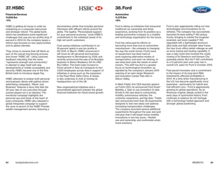84 85bestglobalbrands.com #BGB2015
HSBC is getting its house in order by
embarking on a corporate restructure
and strategic reboot. The global bank,
which has weathered some significant
challenges that saw pre-tax profits drop 17
percent in 2013-14, the company keeps a
reform-eye focused on new opportunities
and its global clientele.
They chose to rename their UK Bank as
part of the overall ring-fencing process
and chose “HSBC UK,” citing customer
feedback indicating that the name
“represents strength and connectivity.”
In attempt to align itself with new
developments in mobile accessibility and
security, HSBC became one of the first
British bank to introduce Apple Pay.
HSBC attempts to endear both personal
and business clients with pathos-driven
advertising campaigns. “Never Just
Business” features a story that tells the
40-year tale of one executive through
scenes played out in an elevator. The
emotional campaign highlights the
personal ups-and-down at the heart of
every enterprise. HSBC also released a
global integrated campaign to support
the June re-launch of the HSBC Premier
wealth management service, featuring a
documentary series that includes personal
interviews with affluent clients around the
globe. The tagline, “Personalized support,
for your personal economy,” touts HSBC’s
commitment to the individual needs of its
high net worth customers.
Cost saving initiatives contributed to an
18 percent uptick in pre-tax profits in
Q2 2015. In March, HSBC announced it
will move its UK personal and business
headquarters to Birmingham by 2019, and
recently announced the sale of its Brazilian
business to Banco Bradesco SA for USD
$5.2 billion. The bank looks forward to
future growth in Asia as it prepares to hire
4,000 employees across Asia in support of
initiatives in areas such as the expansion
in the Pearl River Delta China. A review
is also underway to look at moving its
headquarters out of the UK.
New organizational initiatives and a
personalized approach prepare the global
financial institution for future brand growth.
Ford is taking on initiatives that transcend
traditional car ownership and driver
experience, evolving from its position as a
leading automotive company to a mobility
and technology organization for the future.
Ford has refocused its efforts on
becoming more than just an automotive
manufacturer—the company is changing
the way the world moves. Ford’s team
of researchers has been hard at
work exploring alternative modes of
transportation, and even car-sharing, to
see what best suits the needs of urban
movers. This shift has led to a greater
focus on technological innovation, as
signaled by the company’s January 2015
opening of an even larger Research
and Innovation Center Palo Alto in
Silicon Valley.
In Mark Fields’ first CES keynote speech
as Ford’s CEO, he announced Ford Smart
Mobility, a “plan to use innovation to take
[Ford] to the next level in connectivity,
mobility, autonomous vehicles, the
customer experience, and big data.” Fields
also announced more than 25 experiments
designed to test new ideas and address
increasing transportation challenges.
The company launched several additional
experiments throughout the year and said
mid-year that it will target future mobility
innovations in two key areas—flexible
use and ownership, and multimodal urban
travel solutions.
Ford is also aggressively rolling out new
technologies and innovations for its
vehicles. The company has successfully
launched its best-selling F-150 pickup
trucks, bringing to market the toughest,
smartest, and most capable F-150.
Upgraded with a lightweight aluminum
alloy body and high-strength steel frame,
the new truck offers better mileage as well
as more towing and hauling capability. It
was a risky move that involved the costly
closing of its Dearborn and Kansas City
assembly plants. But the F-150 contributed
to a 13 percent year-over-year rise in
overall U.S. sales for Ford in October 2015.
Fast-paced innovation and a commitment
to the impact of its long-term R&D
investments affected profitability in
2014. At a time when manufacturing in
the U.S. has become significantly more
expensive—particularly for hybrid and
fuel-efficient cars—Ford is aggressively
growing its global operations. As an
American original, deeply rooted in the
early days of automotive history, Ford
continues to balance its rich heritage
with a technology-fueled approach and
stronger global positioning.
37. HSBC
Financial Services
11,656 $m
-11%
38. Ford
Automotive
11,578 $m
+6%
 
