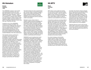 136 137bestglobalbrands.com #BGB2015
The HEINEKEN company is the world’s
most international brewer, with more
than 250 brands in over 70 countries. Its
flagship beer brand, Heineken—along
with its competitors—faces the challenge
of competing in a category that’s mature
and overcrowded in certain markets, while
engaging a highly expectant audience. In
spite of challenges, Heineken’s brand value
has risen 14 percent this year.
Creativity is one of the HEINEKEN
company’s founding principles. The
communication challenges that Heineken
faces as a global alcohol brand inspire
more innovative thinking. This was
demonstrated at the Cannes Lions in
2015, where HEINEKEN became only
the second company to be awarded the
Creative Marketer of the Year award twice.
The Heineken brand is centered on
innovation, smart marketing, and
knowledge of consumers’ needs.
According to research, Heineken
consumers typically exhibit two personality
types: quiet and introspective or outgoing
and adventurous. With this in mind,
Heineken focuses on enabling its target
audiences to cross their own borders and
experience new adventures. Heineken
also focuses on those who appreciate
all-new beer experiences, aiming for 6
percent of its sales to be derived from
innovative products and services by 2020.
It launched the Innovators Brewhouse
platform in 2012 and, most recently,
Frontier, which calls for “pioneers of
innovative technology and services to
expand and emerge on a global scale,
through a partnership with Heineken.”
The Dutch brewer has also experimented
with new bar design concepts through its
Pop-up City Lounge, and released THE
SUB, a premium draught-beer system
designed to do for at-home home beer
drinking what Nespresso did for domestic
coffee consumption.
Heineken is also a front-runner in
adaptive, digital marketing strategies and
partnerships. Data from its 2014 UEFA
Champions League marketing campaign
led to a five-year sponsorship deal with
U.S. Major League Soccer (MLS). Building
on an 18-year partnership with the James
Bond franchise, Heineken’s “Spectre”
campaign became the brand’s largest
global marketing platform of 2015. Along
with a TV spot, social content, and limited-
edition products, the campaign will feature
“Spyfie,” the world’s first selfie from space,
created in partnership with Urthecast.
HEINEKEN uses its leading beer brand
to advocate responsible consumption.
Its globally successful “Enjoy Heineken
Responsibly” campaigns include “TALENT
LAB: Moderation,” which gives creatives
in five countries the chance to work
with the brand on a new responsible
drinking activation. A commitment to
the livelihood of both people and their
environments informs the brand’s recent
digital campaign, Legendary 7, featuring
seven farmers who supply the barley
and hops used to brew Heineken beer.
The campaign highlights Heineken’s
ingredients and sustainability efforts—the
company plans to obtain 50 percent of its
raw materials from sustainable sources
by 2020. Having announced a recent
organizational restructuring, with a focus
on becoming more agile and embracing
growth opportunities, the company is
poised to empower its namesake brand
and remain competitive in the global
beer market.
89. Heineken
Alcohol
4,822 $m
+14%
With today’s young audiences looking
for new kinds of content served to them
across new channels—and in an effort to
adjust to lower ratings and viewership—
MTV is focusing on mobile and streaming
video while making strides to relate to
audiences across platforms and cultures.
International audiences are being offered
greater control over how and when they
get their MTV. Brand-new mobile apps
MTV Play and MTV Trax, both released
in Europe, let smartphone users play the
network’s most popular shows and stream
curated music playlists. As part of an
international rebrand, the “I Want My MTV”
slogan officially became “I Am My MTV.”
This audience-centric initiative coincides
with #MTVBump, which attempts to merge
digital and traditional broadcast by pushing
user-generated social content onto the
airwaves and across all outlets.
Its content strategy is informed by
market research, which reveals that
today’s teens are edgier, more selective,
and more socially aware. Recent shows
like Scream contain more complex plot
lines, while the network’s new YouTube
channel, MTV Braless, probes gender and
sexuality issues, and Pulitzer Prize–winning
journalist Jose Antonio Vargas explored
race in the network’s documentary White
People. MTV also debuted its Video
With a Social Message category at the
2015 Video Music Awards, bringing real-
world relevance to the program. Though
viewership was down 18 percent for the
keystone event, video streams were up
55 percent over last year and MTV app
streams rose 643 percent—evidence of
where audiences are truly engaging.
Following Viacom’s recent restructuring
efforts, MTV continues to position itself as
“the world’s premier youth entertainment
brand,” with new programming, platforms,
and social initiatives.
90. MTV
Media
4,763 $m
-7%
 