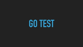 GO TEST
 