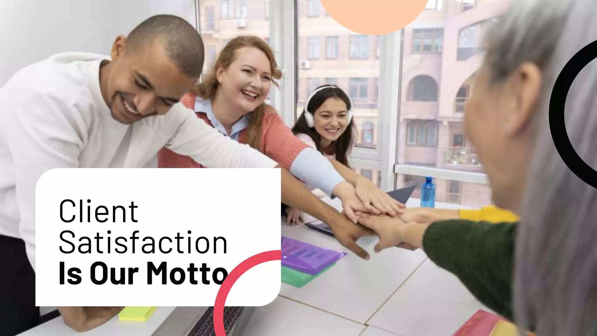 Client
Satisfaction
Is Our Motto
 