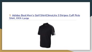 3. Adidas Best Men’s Golf ShirtClimaLite 3 Stripes Cuff Polo
Shirt, XXX-Large
 