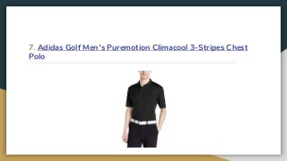 7. Adidas Golf Men’s Puremotion Climacool 3-Stripes Chest
Polo
 