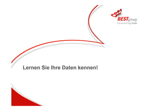 Lernen Sie Ihre Daten kennen!
 