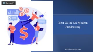 Best Guide On Modern
Fundraising
www.iconnectx.com
 