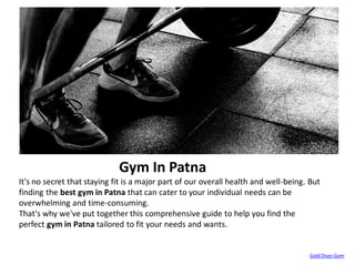 Gym In Patna
It's no secret that staying fit is a major part of our overall health and well-being. But
finding the best gy...