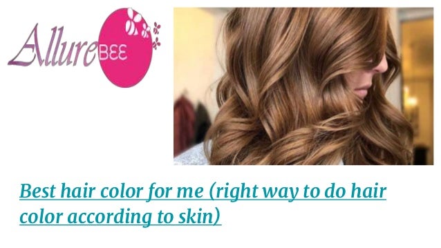 Best Hair Color For Me Right Way To Do Hair Color According To Skin