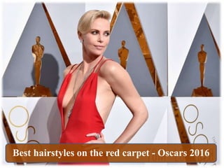 Best hairstyles on the red carpet - Oscars 2016
 
