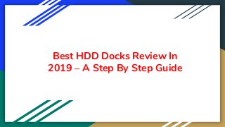 Best HDD Docks Review In
2019 – A Step By Step Guide
 