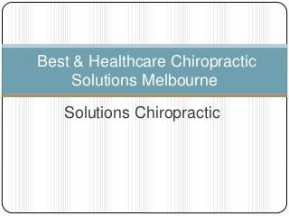 Solutions Chiropractic
Best & Healthcare Chiropractic
Solutions Melbourne
 