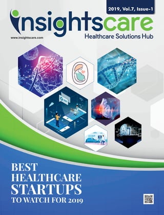 2019, Vol.7, Issue-1
www.insightscare.com
BEST
HEALTHCARE
STARTUPS
TO WATCH FOR 2019
 