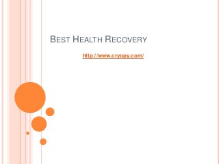 BEST HEALTH RECOVERY
http://www.cryopy.com/
 