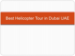 Best Helicopter Tour in Dubai UAE
 