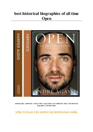 best historical biographies of all time
Open
autobiography audiobooks read by Andre Agassi Open | best audiobooks Open | best historical
biographies of all time Open
LINK IN PAGE 4 TO LISTEN OR DOWNLOAD BOOK
 