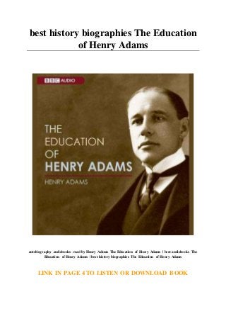 best history biographies The Education
of Henry Adams
autobiography audiobooks read by Henry Adams The Education of Henry Adams | best audiobooks The
Education of Henry Adams | best history biographies The Education of Henry Adams
LINK IN PAGE 4 TO LISTEN OR DOWNLOAD BOOK
 