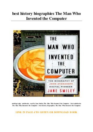 best history biographies The Man Who
Invented the Computer
autobiography audiobooks read by Jane Smiley The Man Who Invented the Computer | best audiobooks
The Man Who Invented the Computer | best history biographies The Man Who Invented the Computer
LINK IN PAGE 4 TO LISTEN OR DOWNLOAD BOOK
 