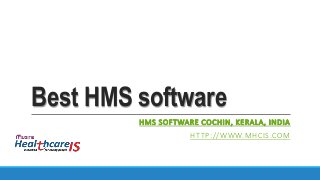 Best HMS software
HMS SOFTWARE COCHIN, KERALA, INDIA
HTTP://WWW.MHCIS.COM
 
