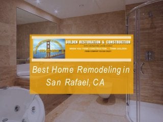 Best Home Remodeling in
San Rafael, CA
 