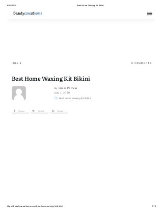 8/24/2020 Best Home Waxing Kit Bikini
https://beautycareathome.com/best-home-waxing-kit-bikini/ 1/10
J U LY 1 0   C O M M E N T S
Best Home Waxing Kit Bikini
 ShareShare  TweetTweet  ShareShare
Having a hairy body is sometimes not very attractive, and one may go to any extent
to remove the hair. There are various hair-removal techniques available, but each
comes with its unique pros and cons. Some methods may be costly, messy, smelly,
while others may require to be done frequently. Waxing the hair may be extremely
useful for most people since it yanks the hair at the roots, giving you light and
smooth skin. It also gives you results that last longer, and it can be done either at
home or in the salon. However, when it comes to waxing down there, it is
appropriate to do it yourself with a home waxing kit bikini. This guide highlights the
top 3 home waxing kits bikini that can be helpful:
By James Patricia
July 1, 2020
Best Home Waxing Kit Bikini
 