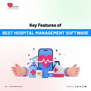 Key Features of
BEST HOSPITAL MANAGEMENT SOFTWARE
www.healthray.com
Visit : Follow us :
 