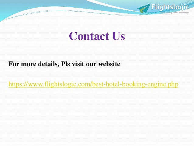 Contact Us
For more details, Pls visit our website
https://www.flightslogic.com/best-hotel-booking-engine.php
 