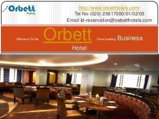 http://www.orbetthotels.com/
Tel No-(020) 25617000/01/02/03
Email Id-reservation@oebetthotels.com
Welcome To the Orbett Pune Leading Business
Hotel
 