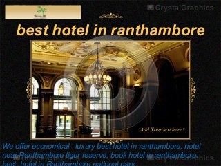 best hotel in ranthambore

Add Your text here!

We offer economical luxury best hotel in ranthambore, hotel
near Ranthambore tiger reserve, book hotel in ranthambore,

 
