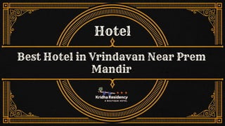 Best Hotel in Vrindavan Near Prem
Mandir
Hotel
 