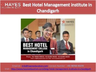 Email id - info@hayeseducation.com Contact Number - +91 98760 45270
Visit - http://www.hayeseducation.com/blog/hotel-management-institute-in-chandigarh
 