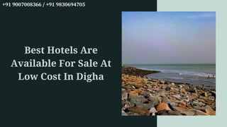 Best Hotels Are
Available For Sale At
Low Cost In Digha
+91 9007008366 / +91 9830694705
 