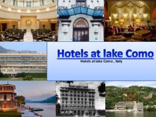 Hotels at lake Como , Italy
 