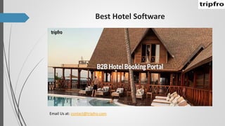 Best Hotel Software
Email Us at: contact@tripfro.com
 