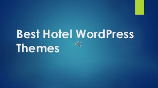 Best Hotel WordPress
Themes
 