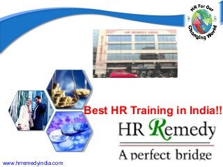 Best HR Training in India!!
www.hrremedyindia.com
 