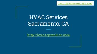 HVAC Services
Sacramento, CA
http://hvac.toprankinc.com
CALL US NOW (916) 667-3399
 
