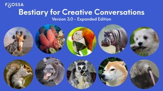 Bestiary for Creative Conversations


Version 3.0 - Expanded Edition
 