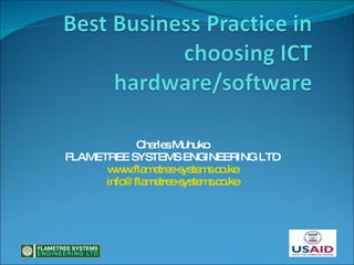 Charles Muhuko FLAMETREE SYSTEMS ENGINEERING LTD www.flametree-systems.co.ke [email_address] 