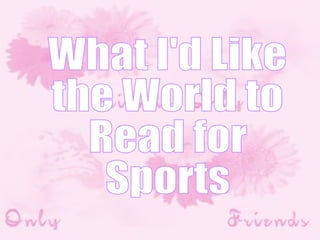 What I'd Like  the World to  Read for  Sports 