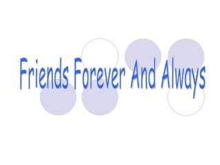 Friends Forever And Always 