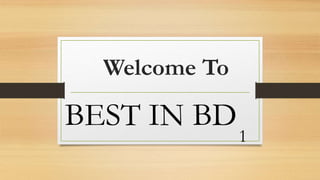Welcome To
BEST IN BD
1
 