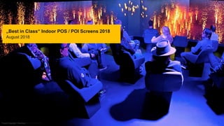 „Best in Class“ Indoor POS / POI Screens 2018
August 2018
pilot Screentime GmbH - www.screentime.de 1Picture Copyright: Tine Acke
 