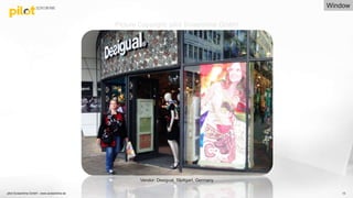 pilot Screentime GmbH - www.screentime.de 13
Vendor: Desigual, Stuttgart, Germany
Picture Copyright: pilot Screentime GmbH
Window
 