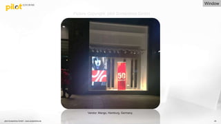 45
Vendor: Mango, Hamburg, Germany.
Picture Copyright: pilot Screentime GmbH
Window
pilot Screentime GmbH - www.screentime.de
 