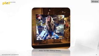 pilot Screentime GmbH - www.screentime.de 46
Vendor: Tom Tailor, Hamburg, Germany
Window
 