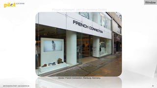 pilot Screentime GmbH - www.screentime.de 50
Vendor: French Connection, Hamburg, Germany.
Window
Picture Copyright: pilot Screentime GmbH
 